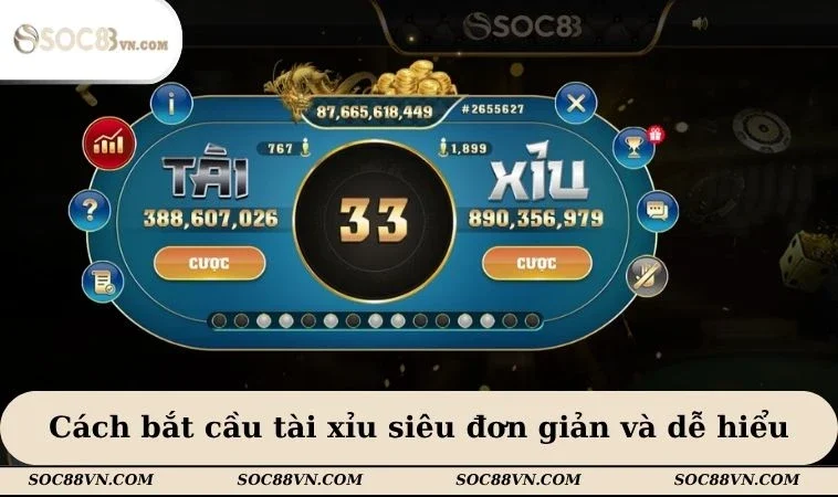 Cách bắt cầu tài xỉu siêu đơn giản và dễ hiểu