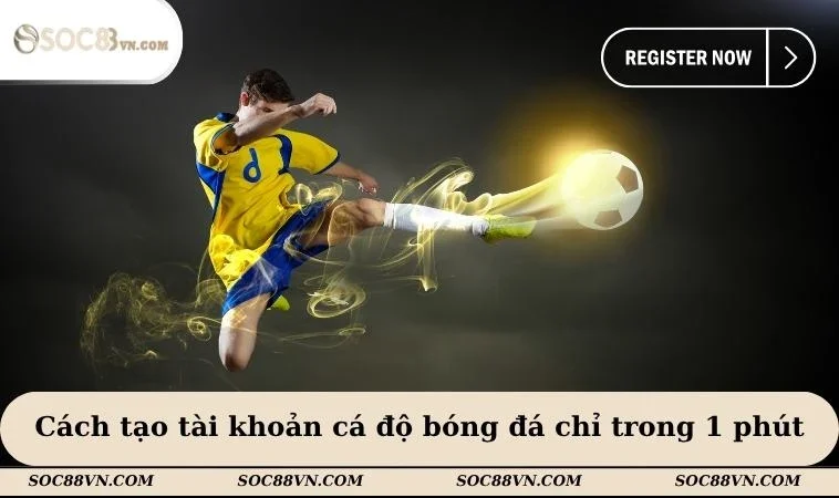 Cách tạo tài khoản cá độ bóng đá chỉ trong 1 phút