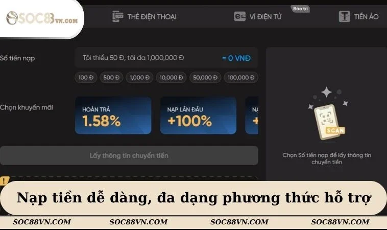 Nạp tiền dễ dàng, đa dạng phương thức hỗ trợ