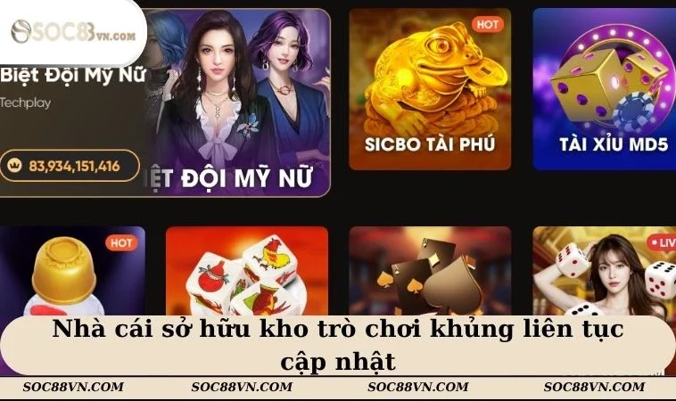 Nhà cái sở hữu kho trò chơi khủng liên tục cập nhật