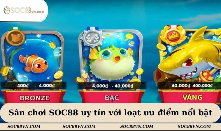 Sân chơi SOC88 uy tín với loạt ưu điểm nổi bật